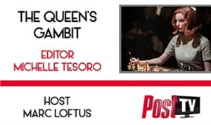 POST TV/Podcast: <I>The Queen's Gambit</I> editor Michelle Tesoro