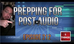 5 Things: Prepping for audio post