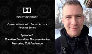 Podcast: Creative Sound for Documentaries, featuring Coll Anderson