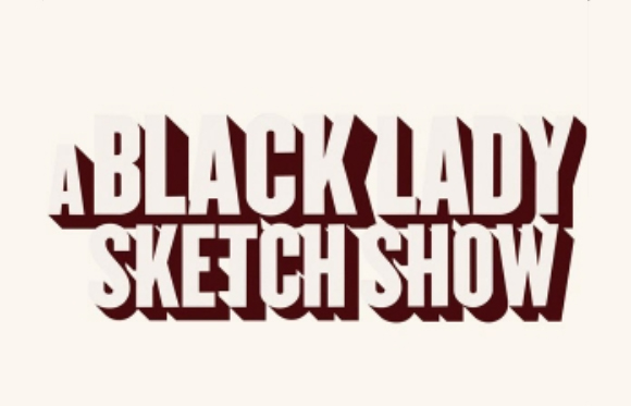 Stylized text reading 'A BLACK LADY SKETCH SHOW' in a bold, blocky font with a 3D shadow effect.