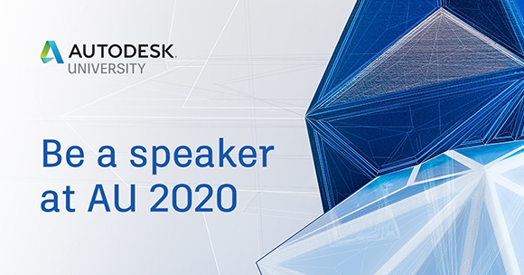 Autodesk University logo and text reading Be a speaker at AU 2020 against blue geometric shapes.