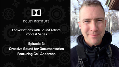 Graphic for Dolby Institute podcast featuring Coll Anderson, discussing creative sound for documentaries.