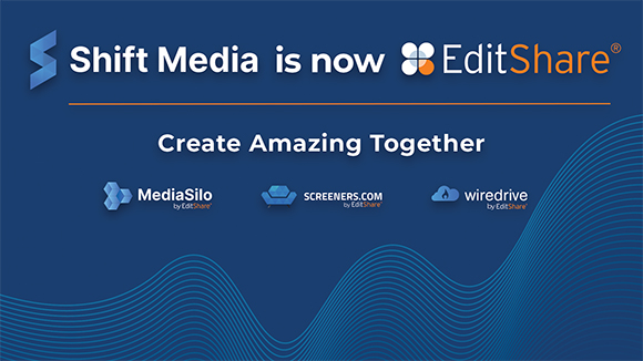 Blue graphic announcing Shift Media is now EditShare, featuring the slogan Create Amazing Together.