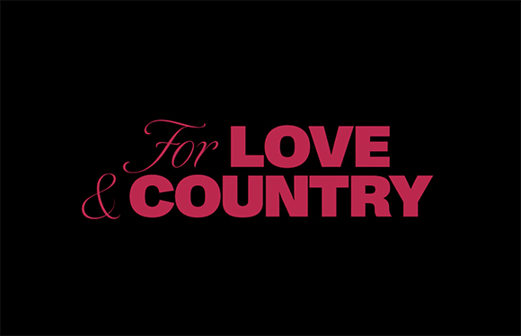 Pink text reading 'For LOVE & COUNTRY' on a black background.