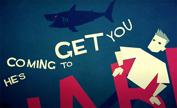 Stylized graphic with a dark shark silhouette, large text reading 'HE'S COMING TO GET YOU', and a geometric person.