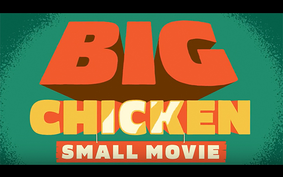 Stylized orange and yellow text reading 'BIG CHICKEN SMALL MOVIE' on a green background.