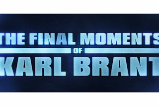 Blue glowing text on a dark background reads 'THE FINAL MOMENTS OF KARL BRANT'.
