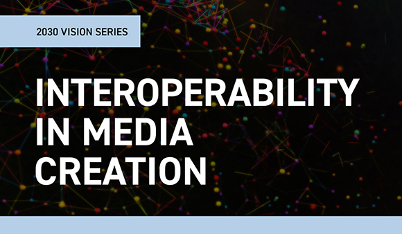Text reading INTEROPERABILITY IN MEDIA CREATION over a dark background with colorful connected nodes.