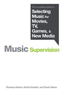 Book cover titled The complete guide to Selecting Music for Movies, TV, Games, & New Media by Ramsay Adams, David Hnatiuk, an
