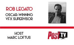 Graphic for Post TV featuring a portrait of Rob Legato and text identifying him and host Marc Loftus.
