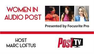 Graphic for Women in Audio Post presented by Focusrite Pro, hosted by Marc Loftus, featuring three women.