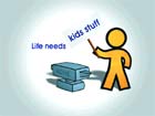 An orange stick figure points a stick toward the words 'Life needs' and 'kids stuff' above a blue object.