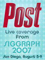Text reads "Post Live coverage from SIGGRAPH 2007 San Diego, August 5-9."