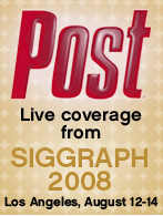 Advertisement for Post Live coverage from SIGGRAPH 2008 in Los Angeles, August 12-14.